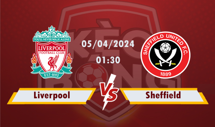 Nhận định, soi kèo Liverpool vs Sheffield, 01h30 ngày 5/4/2024