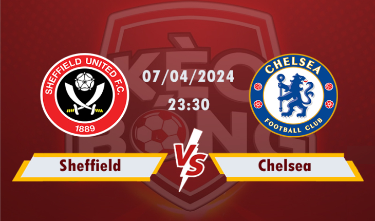 Nhận định, soi kèo Sheffield vs Chelsea, 23h30 ngày 7/4/2024