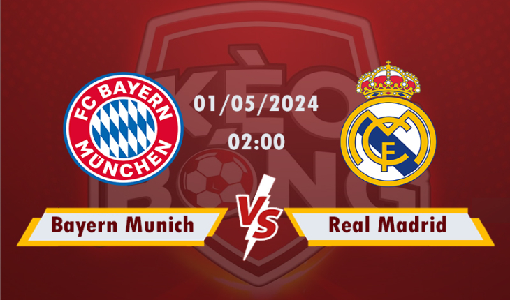 Nhận định, soi kèo Bayern Munich vs Real Madrid, 02h00 ngày 1/5/2024