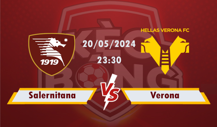 Nhận định, soi kèo Salernitana vs Verona, 23h30 ngày 20/5/2024