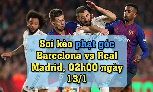 Soi kèo phạt góc Barcelona vs Real Madrid, 02h00 ngày 13/1/2022