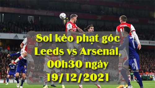 Soi kèo phạt góc Leeds vs Arsenal, 00h30 ngày 19/12/2021