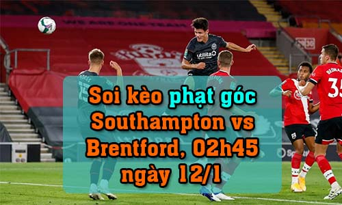 Soi kèo phạt góc Southampton vs Brentford, 02h45 ngày 12/1/2022
