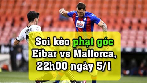 Soi kèo phạt góc Eibar vs Mallorca, 22h00 ngày 5/1/2022